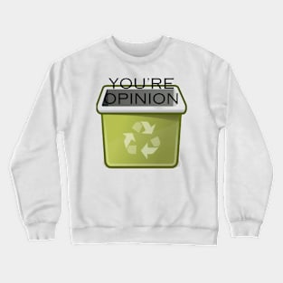 funny opinion Crewneck Sweatshirt